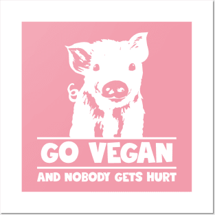 Go Vegan and Nobody Gets Hurt Baby Pig Posters and Art